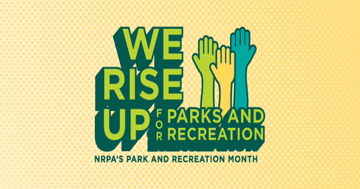 Photo of graphic, " We Rise Up for Parks and Recreation, NRPA's Park and Recreation Month" 