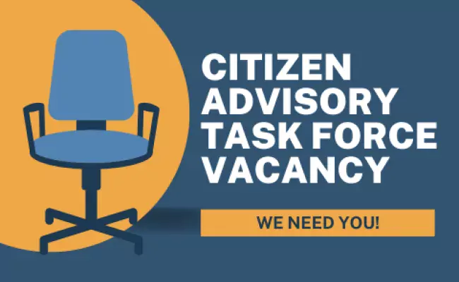 citizen advisory task force vacancy. we need you!