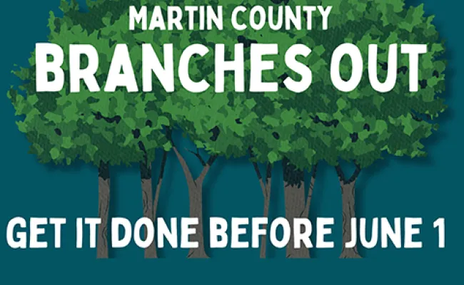 Martin County Branches Out: Get it done before June 1