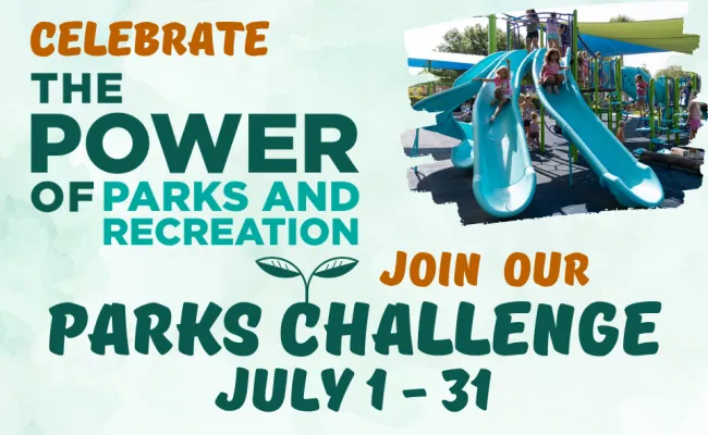 Celebrate the power of parks and recreation! Join our parks challenge July 1-July 31.